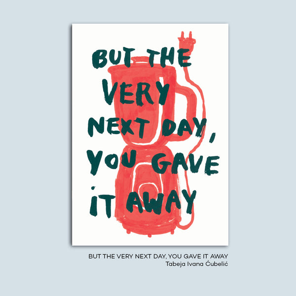 BUT THE VERY NEXT DAY, YOU GAVE IT AWAY christmas card