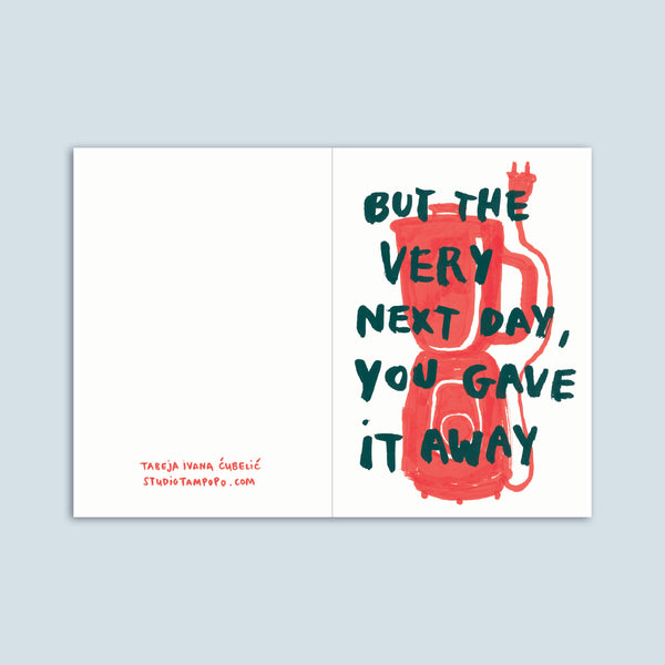 BUT THE VERY NEXT DAY, YOU GAVE IT AWAY christmas card